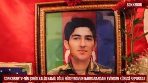 “SonxəbərTV-nin Şəhid Xaliq Kamil oğlu Hüseynovun Nardarandakı evindən xüsusi reportajı”